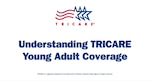 TRICARE logo. "Understanding TRICARE Young Adult Coverage."