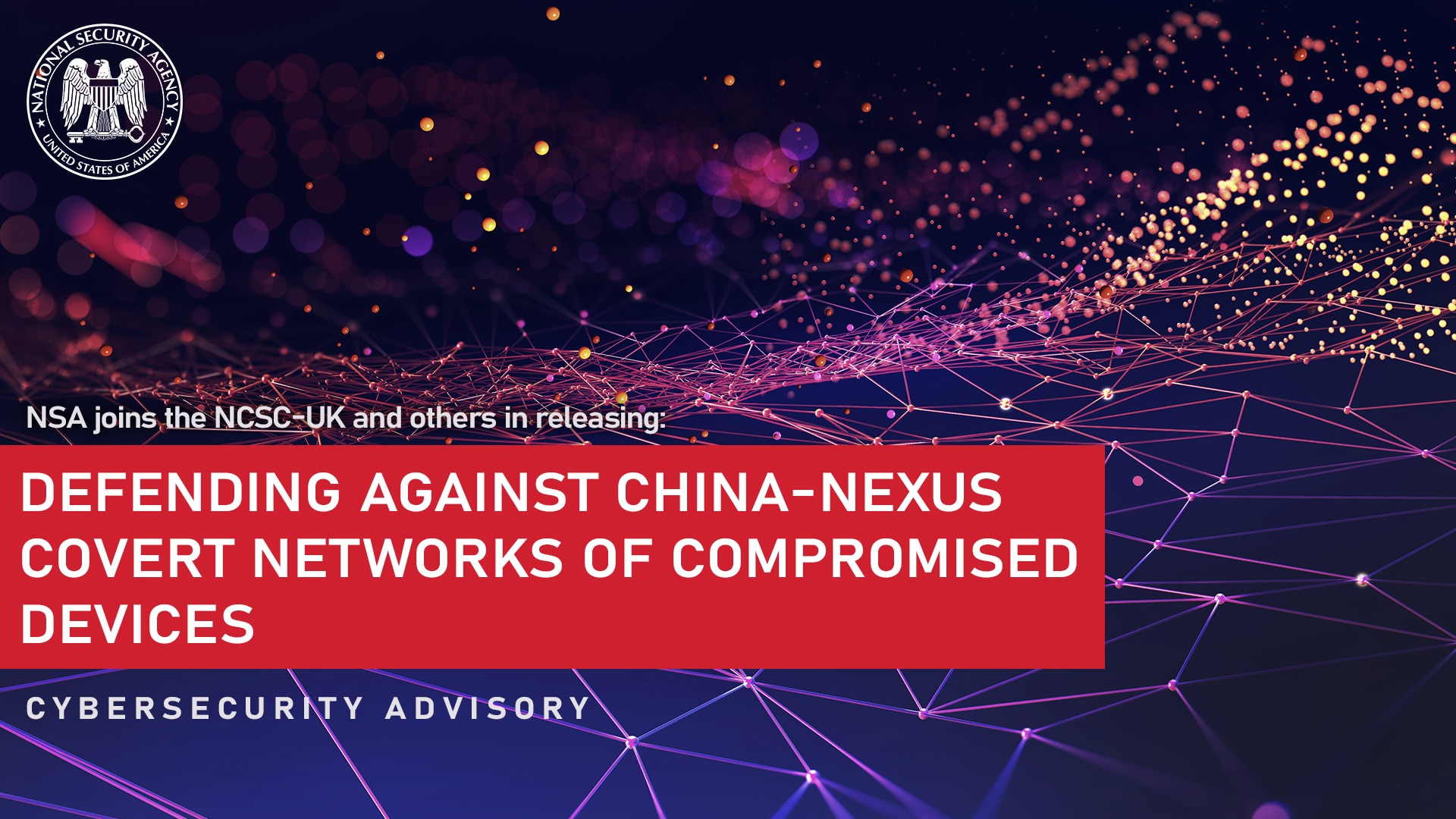 Cybersecurity Advisory: Defending Against China-Nexus Covert Networks Of Compromised Devices