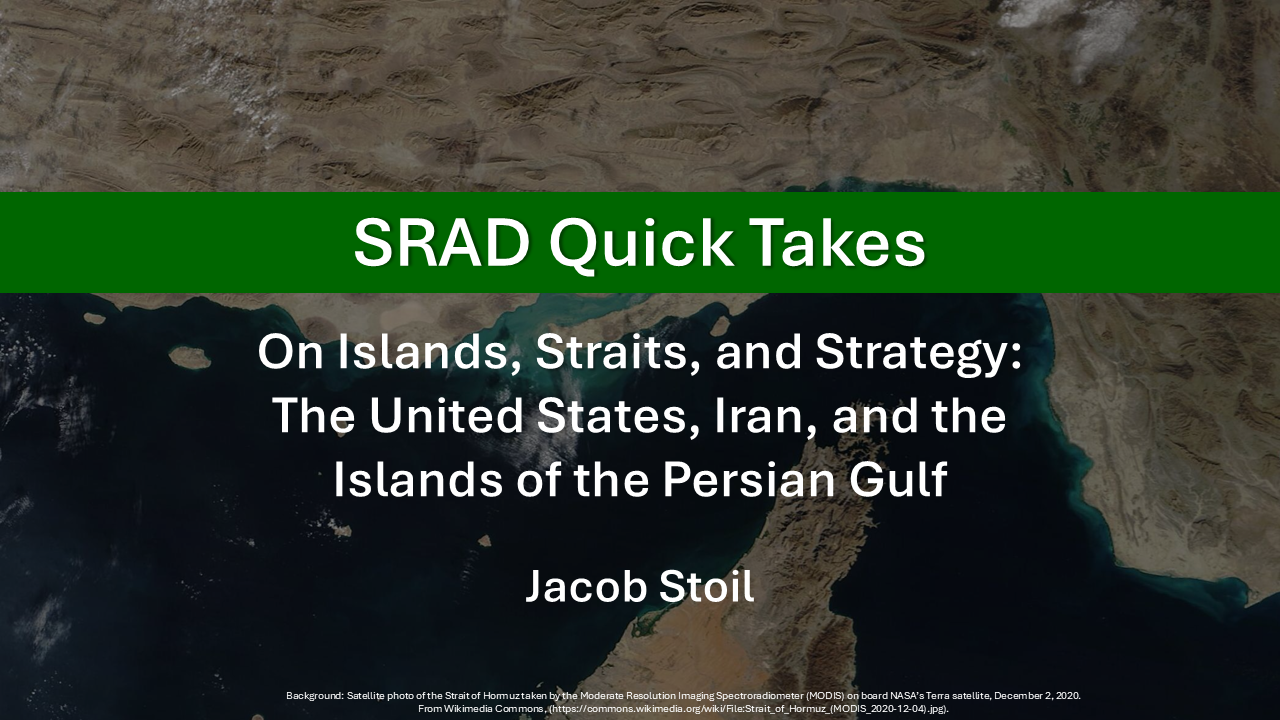 On Islands, Straits, and Strategy: The United States, Iran, and the Islands of the Persian Gulf | Jacob Stoil