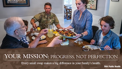 Uniformed service member and three family members sitting around a table. Text reads: "YOUR MISSION: PROGRESS, NOT PERFECTION. Every small swap makes a big difference in your family's health." DHA Public Health