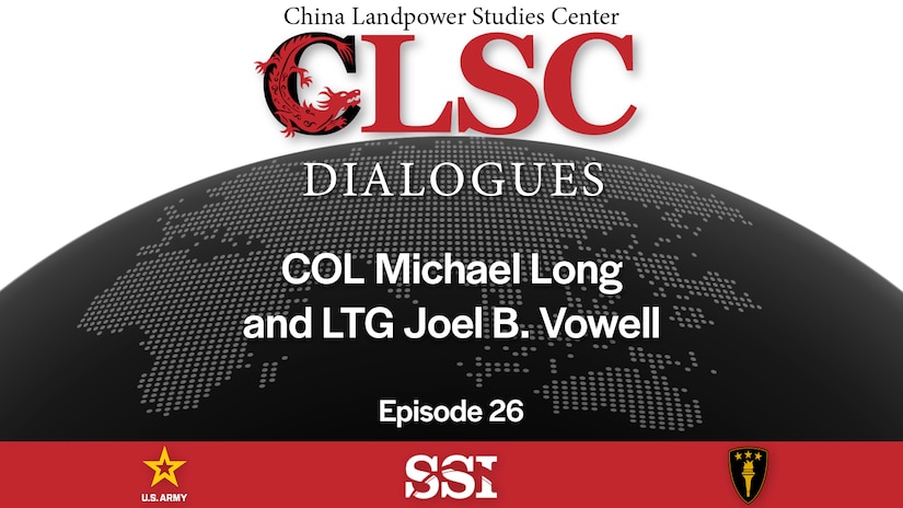 CLSC Dialogues podcast: On the Pacific, USARPAC, and China, COL Mike Long and LTG Joel B. Vowell
