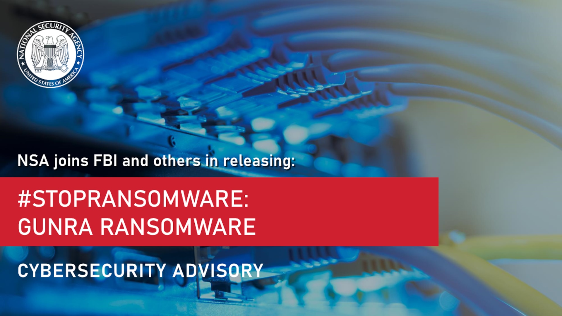 Cybersecurity Advisory: NSA joins FBI and other in releasing #STOPRANSOMWARE: Gunra Ransonware