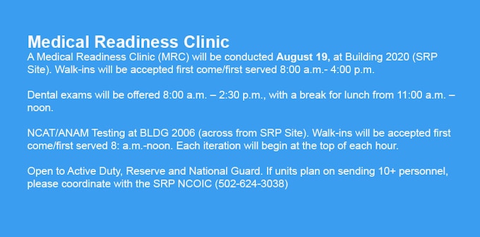 A Medical Readiness Clinic (MRC) will be conducted August 19, at Building 2020 (SRP Site). Walk-ins will be accepted first come/first served 8:00 a.m. to 4:00 p.m. Please note the MRC will pause for lunch from noon to 1:00 p.m.