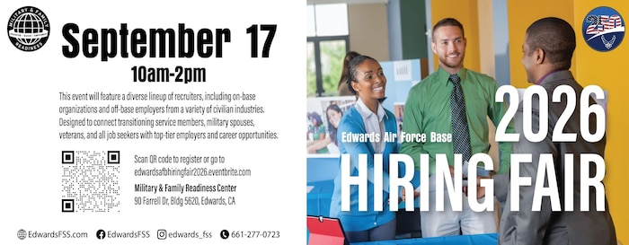Edwards Air Force Base will host the Fall 2026 Hiring Fair on Thursday, Sept. 17, from 10 a.m. to 2 p.m., at the Military and Family Readiness Center, 900 Farrell Drive, Building 5620. Attendees without base access must register in advance to enter the installation. (U.S. Air Force graphic)