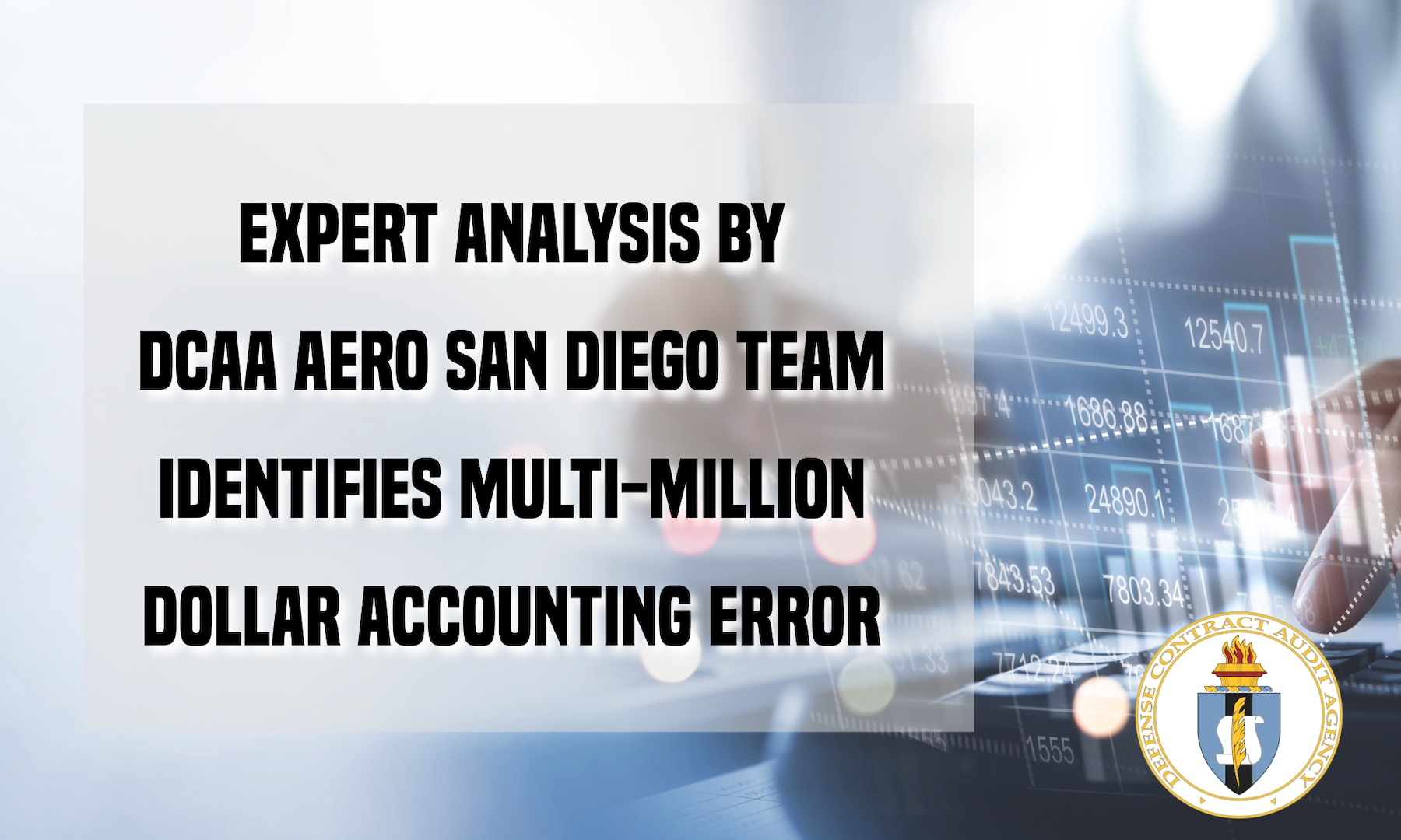 Header graphic with the title of the article Expert Analysis by DCAA Aero San Diego Team Identifies Multi-Million Dollar Accounting Error, and includes the DCAA logo in the bottom corner.