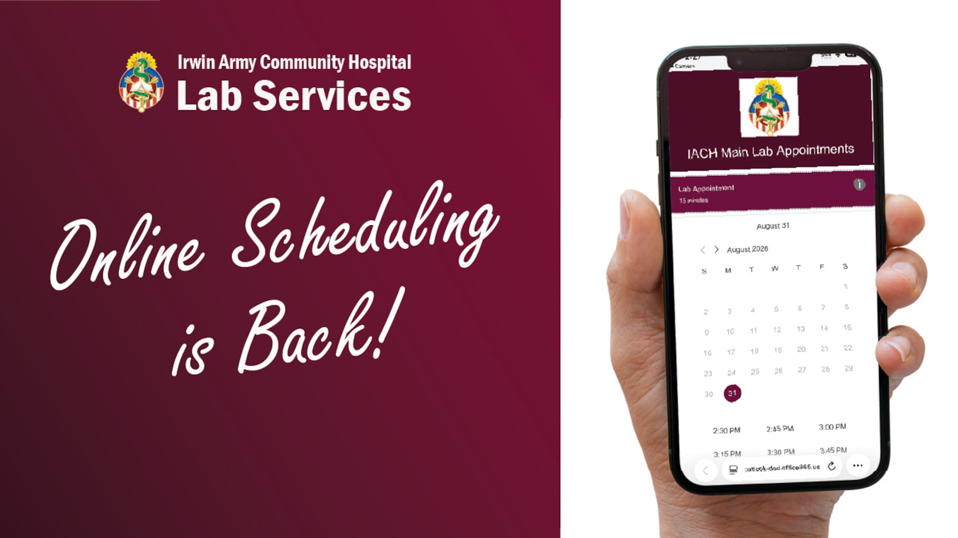 Irwin Army Community Hospital is pleased to announce the return of online lab appointment scheduling through a new, secure DoD-approved booking platform. Following a brief pause in online scheduling, patients can now book their laboratory visits directly using the new Microsoft 365 scheduling tool.

This updated system streamlines the lab check-in process and reduces wait times. While walk-in services remain available, patients with scheduled appointments will continue to take priority.