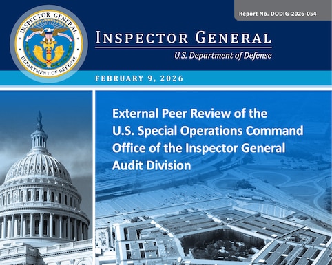 External Peer Review of the U.S. Special Operations Command Office of the Inspector General Audit Division (Report No. DODIG-2026-054) 

We reviewed the system of quality control for the U.S. Special Operations Command Office of the Inspector General Audit Division (SOIG A) in effect for the 3 year review period that ended on December 31, 2024. 