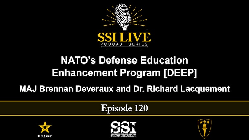 Slide for SSI Live  podcast episode 120: NATO’s Defense Education Enhancement Program [DEEP]