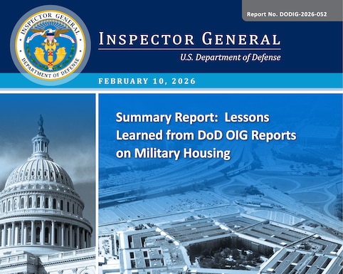 Summary Report: Lessons Learned from DoD OIG Reports on Military Housing (Report No. DODIG-2026-052) 

In October 2025, the Secretary of Defense established the Barracks Task Force to address substandard living conditions and improve the quality of life for Service members.