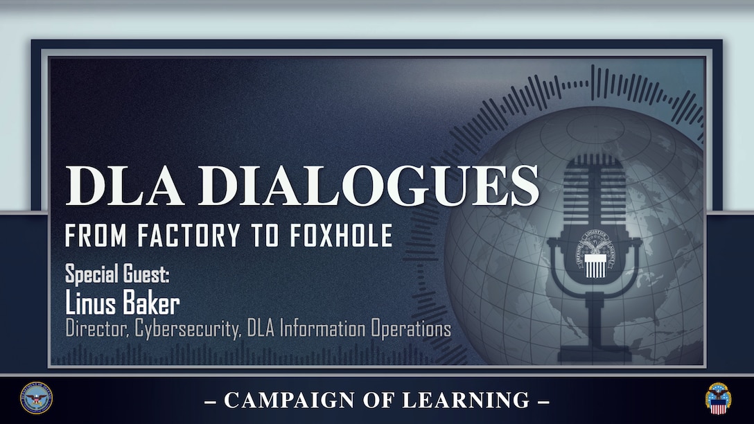 A graphic promoting a "DLA Dialogues" podcast episode titled "From Factory to Foxhole." The special guest is Linus Baker, Director of Cybersecurity at DLA Information Operations. The graphic features a microphone overlaying a globe.