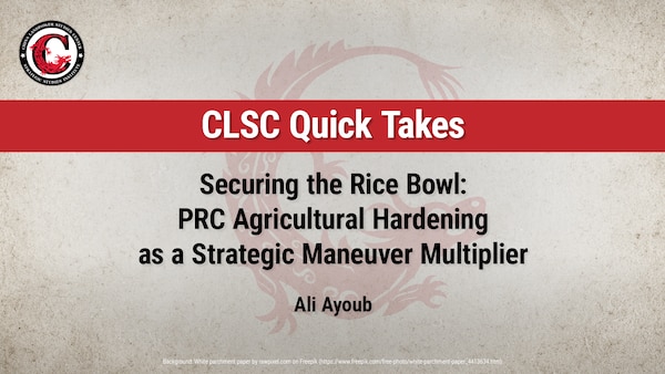 Slide for Securing the Rice Bowl: PRC Agricultural Hardening as a Strategic Maneuver Multiplier