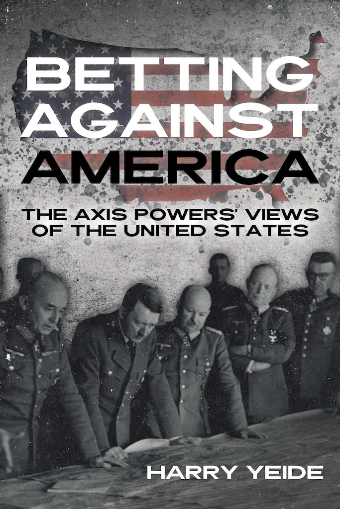 Cover of Betting Against America: The Axis Powers’ Views of the United States