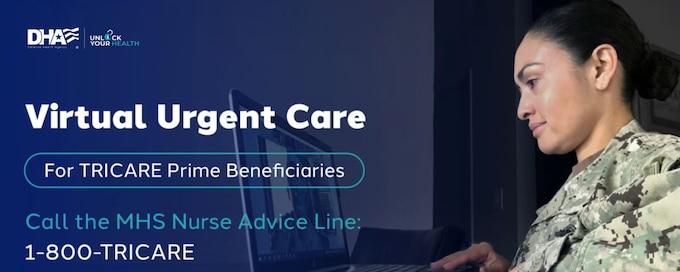 A female soldier with the words Virtual Urgent Care for Tricare Prime Beneficiaries can call MHS Nurse Advice Line at 1-800-TRICARE