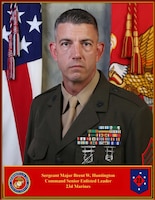 Sergeant Major Brent W. Huntington, Command Senior Enlisted Leader, 23D Marine Regiment