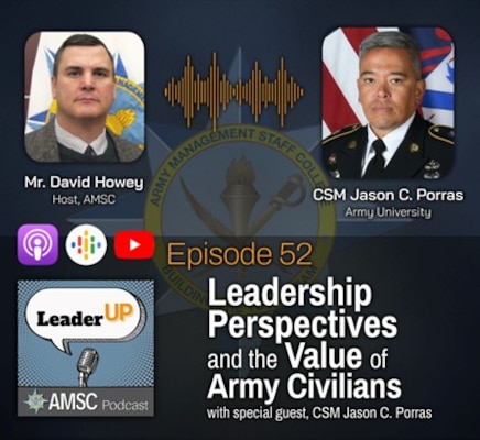 Leader Up podcast Episode 52 ‘Leadership Perspectives and the Value of Army Civilians’ graphic with host David Howey and Army civilian leader guests over the Army Management Staff College emblem and podcast app icons.
