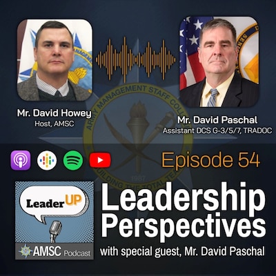 Leader Up podcast Episode 54 ‘Leadership Perspectives’ graphic with photos of host David Howey and guest David Paschal over the Army Management Staff College emblem and podcast app icons.