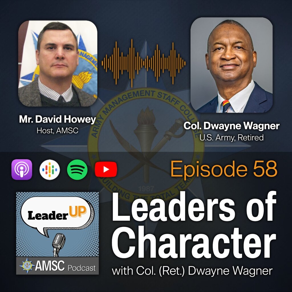 Leader Up podcast Episode 58 ‘Leaders of Character’ graphic with photos of host David Howey and retired Col. Dwayne Wagner over the AMSC emblem and podcast app icons.
