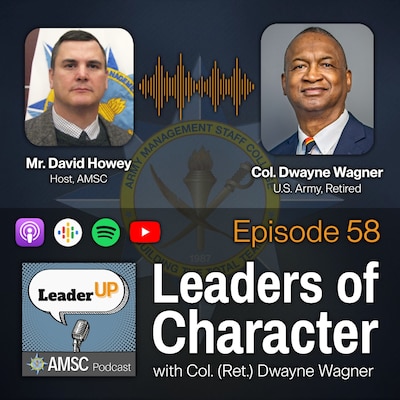 Leader Up podcast Episode 58 ‘Leaders of Character’ graphic with photos of host David Howey and retired Col. Dwayne Wagner over the AMSC emblem and podcast app icons.