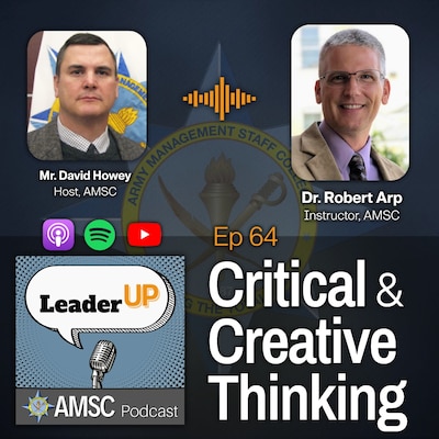 Leader Up podcast Episode 64 ‘Critical and Creative Thinking’ graphic with photos of host David Howey and instructor Dr. Robert Arp over the AMSC emblem and podcast app icons.
