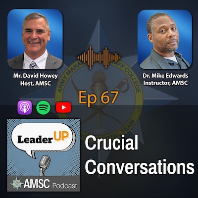 Leader Up podcast Episode 67 ‘Crucial Conversations’ graphic with photos of host David Howey and instructor Dr. Mike Edwards over the AMSC emblem and podcast app icons.