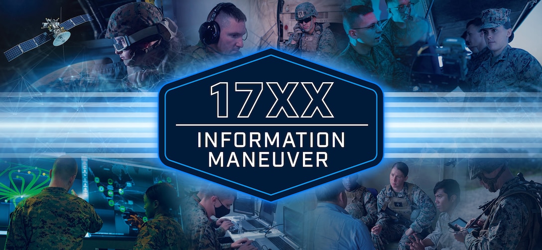 The 17XX Cyberspace Operations occupational field (OCCFLD) is redesignated as the 17XX Information Maneuver (IM) OCCFLD today. The Deputy Commandant for Information directed the consolidation of Operations in the Information Environment (OIE) military occupational specialties (MOSs) into one OCCFLD resulting in the redesignation. Aligned with Talent Management modernization, the 17XX IM OCCFLD formally manages the career path of Marines with highly specialized training required for space, electromagnetic spectrum operations (EMSO), cyber warfare, civil affairs, and psychological operations (PSYOP). “The Information Maneuver OCCFLD provides Marines the opportunity to continue doing what they are passionate about,” stated Lt. Gen. Matthew Glavy, Deputy Commandant for Information (DC I). “When you put people first and provide them the opportunity to pursue a career they are passionate about, they give back tenfold to the team and our mission of gaining advantage in the IE.” (USMC Graphic created by Jason Breidenbach)