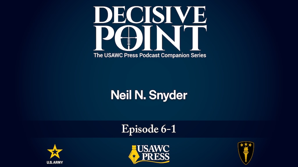 Slide for Decisive Point Podcast Ep 6-1 – Neil N. Snyder – Tyranny of the Inbox: Managing the US National Security Agenda