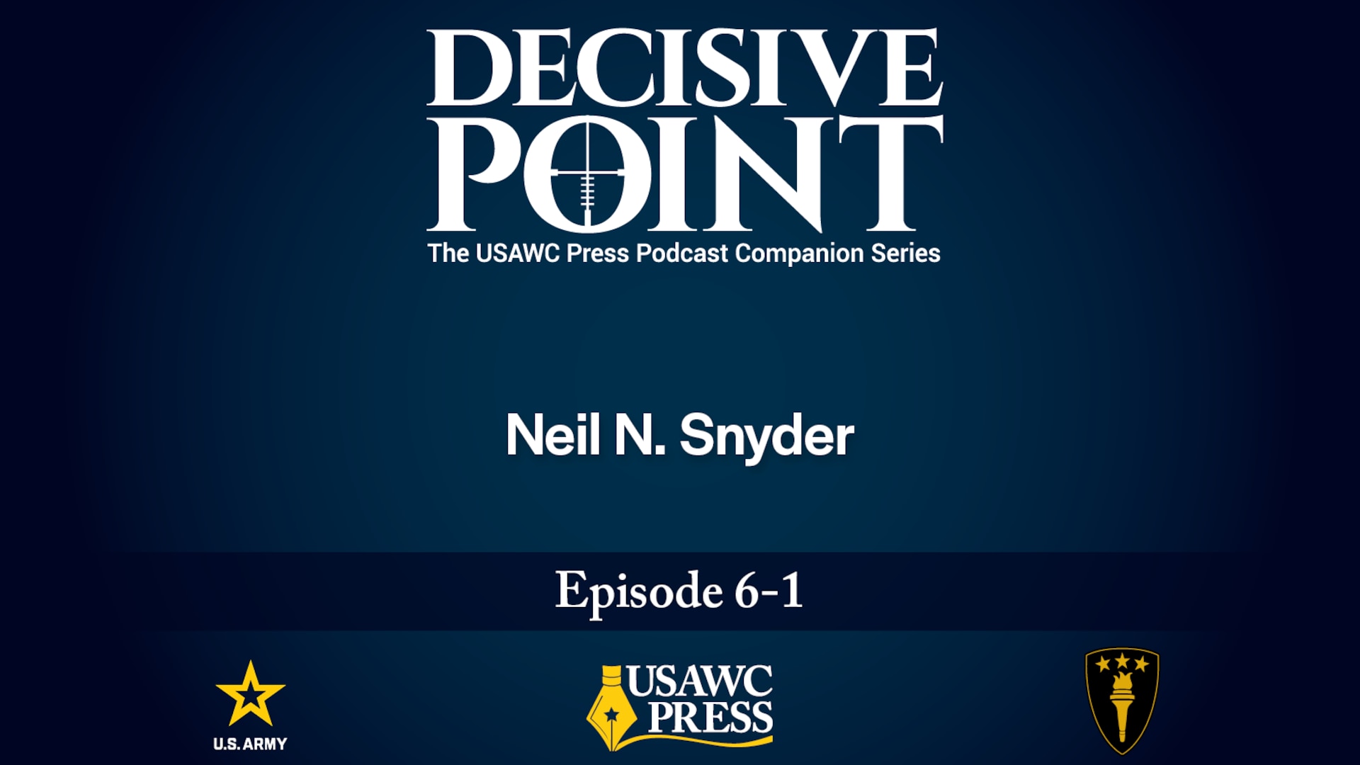 Slide for Decisive Point Podcast Ep 6-1 – Neil N. Snyder – Tyranny of the Inbox: Managing the US National Security Agenda