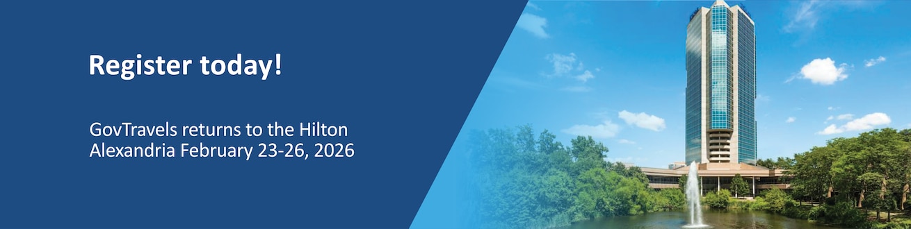 Register today! GovTravels returns to the Hilton Alexandria February 23-26, 2026