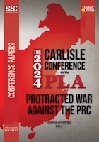 Cover for  The 2024 Carlisle Conference on the PLA: Protracted War Against the PRC