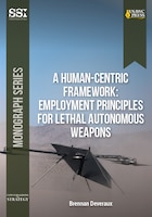 Cover for A Human-Centric Framework: Employment Principles for Lethal Autonomous Weapons