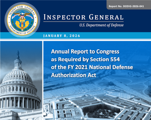 Annual Report to Congress as Required by Section 554 of the FY 2021 National Defense Authorization Act (Report No. DODIG-2026-041) 

This annual report fulfills our reporting requirement established in section 554 of the FY 2021 National Defense Authorization Act (NDAA).