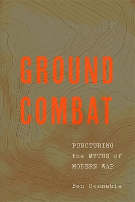 Cover for Ground Combat: Puncturing the Myths of Modern War