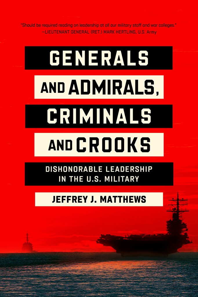 Cover for Generals and Admirals, Criminals and Crooks: Dishonorable Leadership in the U.S. Military