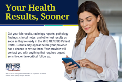 Woman wearing blouse looks at smartphone. Text reads: "Your Health Results, Sooner. Get your lab results, radiology reports, pathology findings, clinical notes, and other test results as soon as they're ready in the MHS GENESIS Patient Portal. Results may appear before your provider has a chance to review them. Your provider will contact you with anything that requires urgent, sensitive, or time-critical follow up." MHS GENESIS logo. Footnote: "MHS GENESIS is a registered trademark of the Department of Defense, Defense Health Agency. All rights reserved."