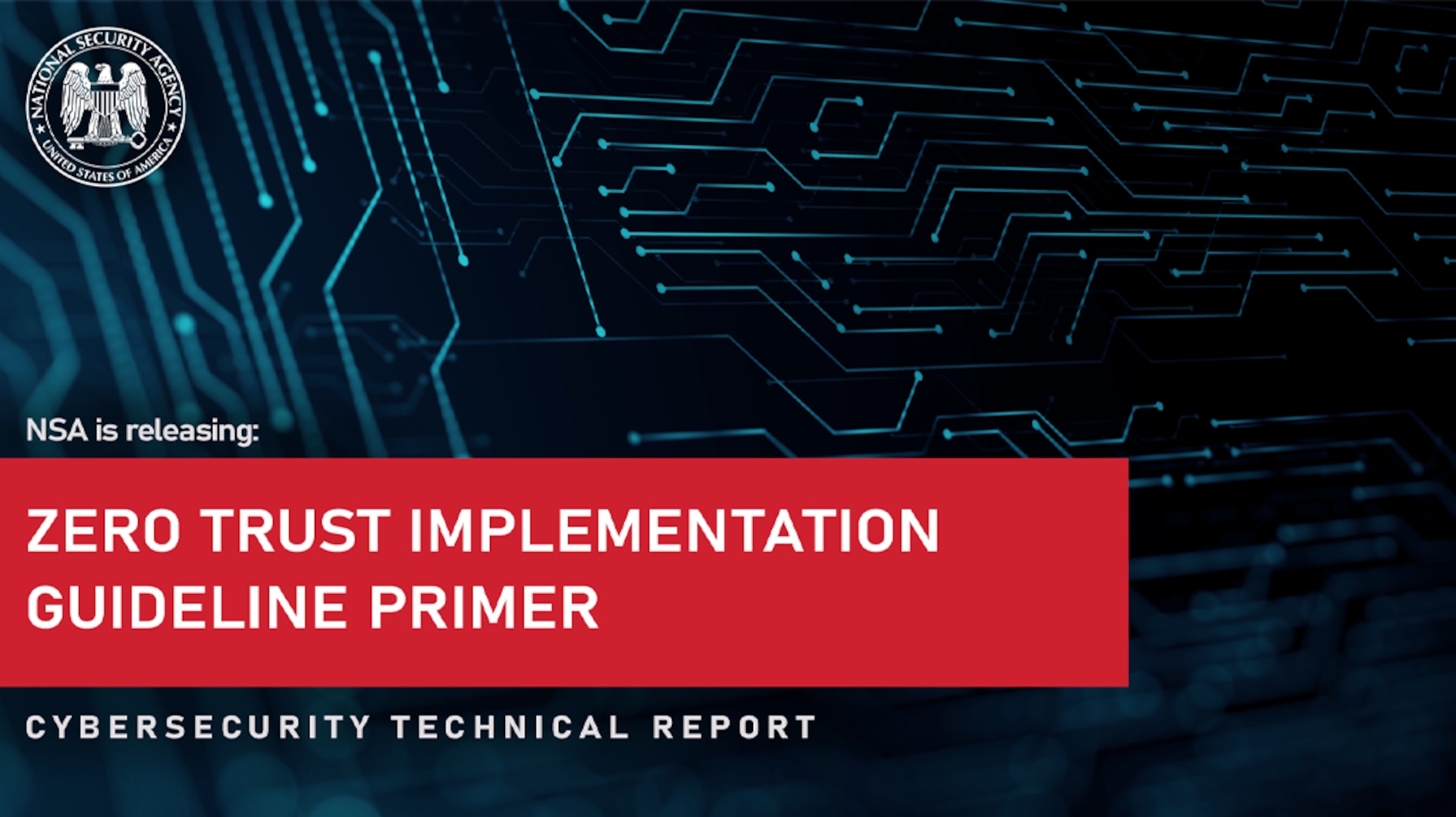 NSA is releasing "Zero Trust Implementation Guideline Primer", a cybersecurity technical report.