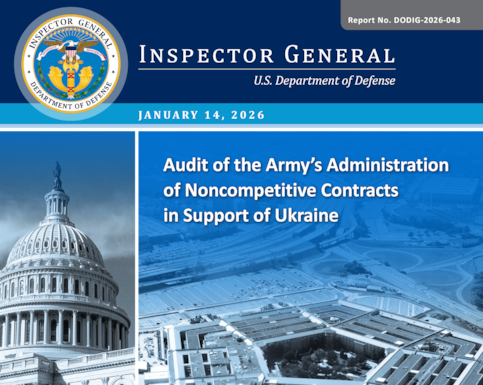 Audit of the Army’s Administration of Noncompetitive Contracts in Support of Ukraine (Report No. DODIG‑2026‑043) 

The objective of this audit was to determine whether Army contracting officials properly administered noncompetitive contracts in support of the Ukraine response in accordance with Federal, DoD, and Army regulations and guidance.
