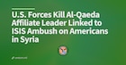 U.S. Forces Kill Al-Qaeda Affiliate Leader Linked to ISIS Ambush on Americans in Syria