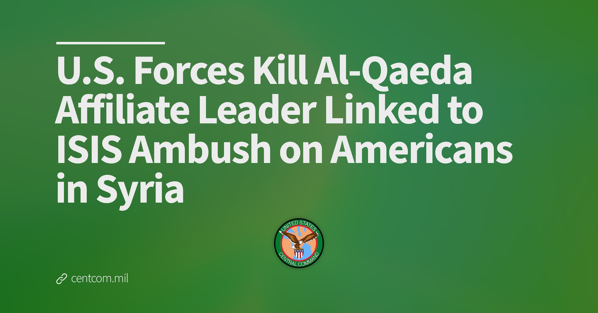 U.S. Forces Kill Al-Qaeda Affiliate Leader Linked to ISIS Ambush on Americans in Syria