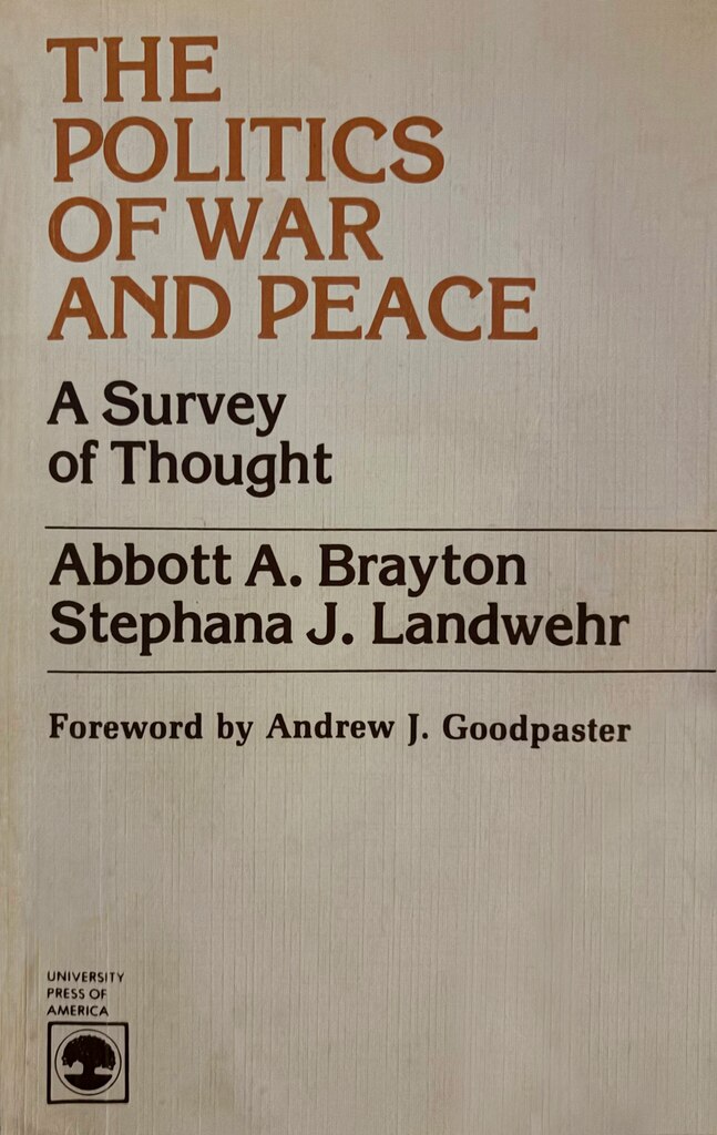Cover of The Politics of War and Peace: A Survey of Thought by Abbott A. Brayton and Stephana J. Landwehr