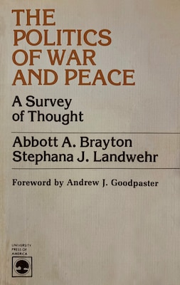 Cover of The Politics of War and Peace: A Survey of Thought by Abbott A. Brayton and Stephana J. Landwehr