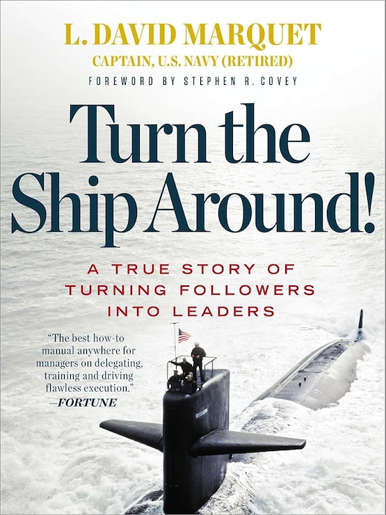 Turn the Ship Around!: A True Story of Turning Followers into Leaders