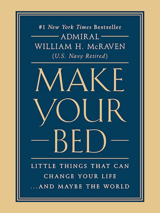 Make Your Bed: Little Things That Can Change Your Life...And Maybe the World