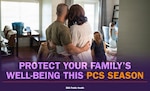 Service member embraces spouse while looking at children in living room. Text reads: "PROTECT YOUR FAMILY'S WELL-BEING THIS PCS SEASON. DHA Public Health"