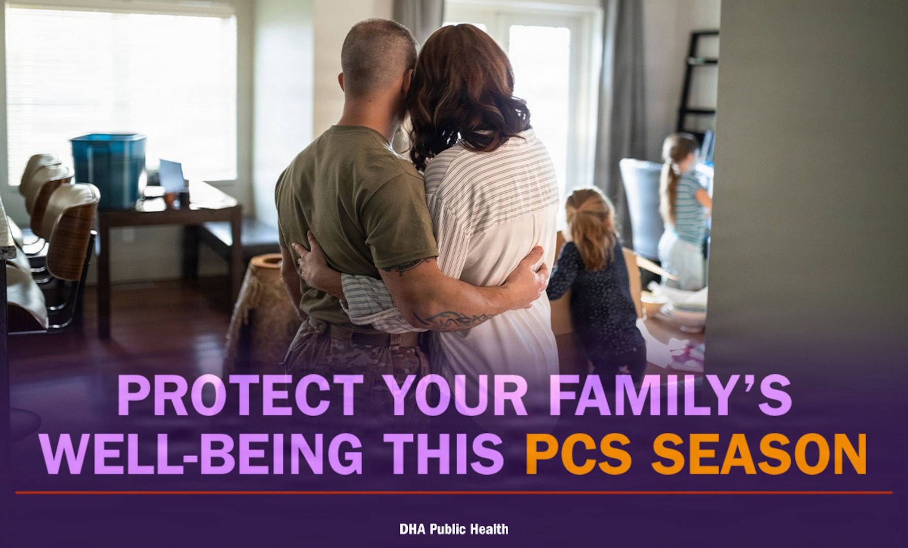 Service member embraces spouse while looking at children in living room. Text reads: "PROTECT YOUR FAMILY'S WELL-BEING THIS PCS SEASON. DHA Public Health"