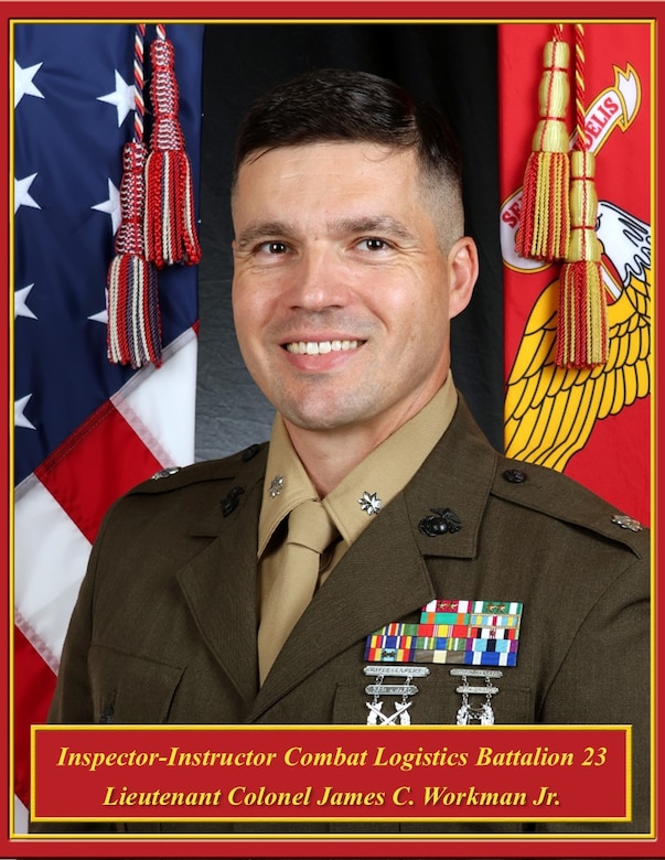 Lieutenant Colonel James C. Workman Jr., Inspector-Instructor,
Combat Logistics Battalion 23
