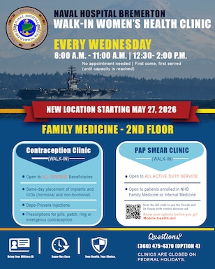 Naval Hospital Bremerton Walk-in Women's Health Clinic every Wednesday 8:00 A.M. - 11:00 A.M. | 12:30 - 2:00 P.M.  No appointment needed.  First come, first served (until capacity is reached.