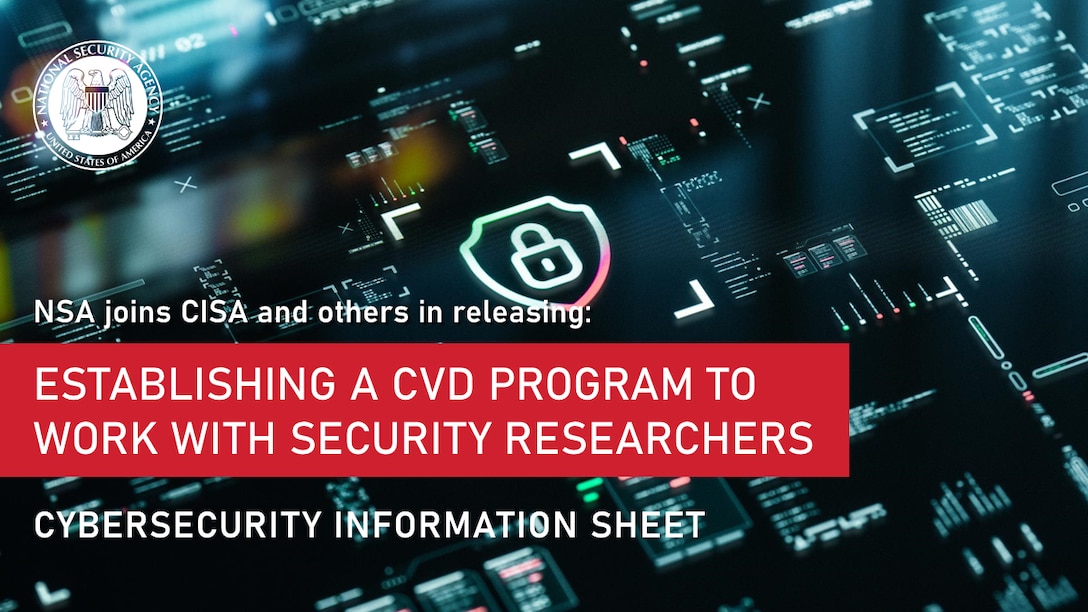 Cybersecurity Information Sheet: Establishing a Coordinated Vulnerability Disclosure Program to Work with Security Researchers