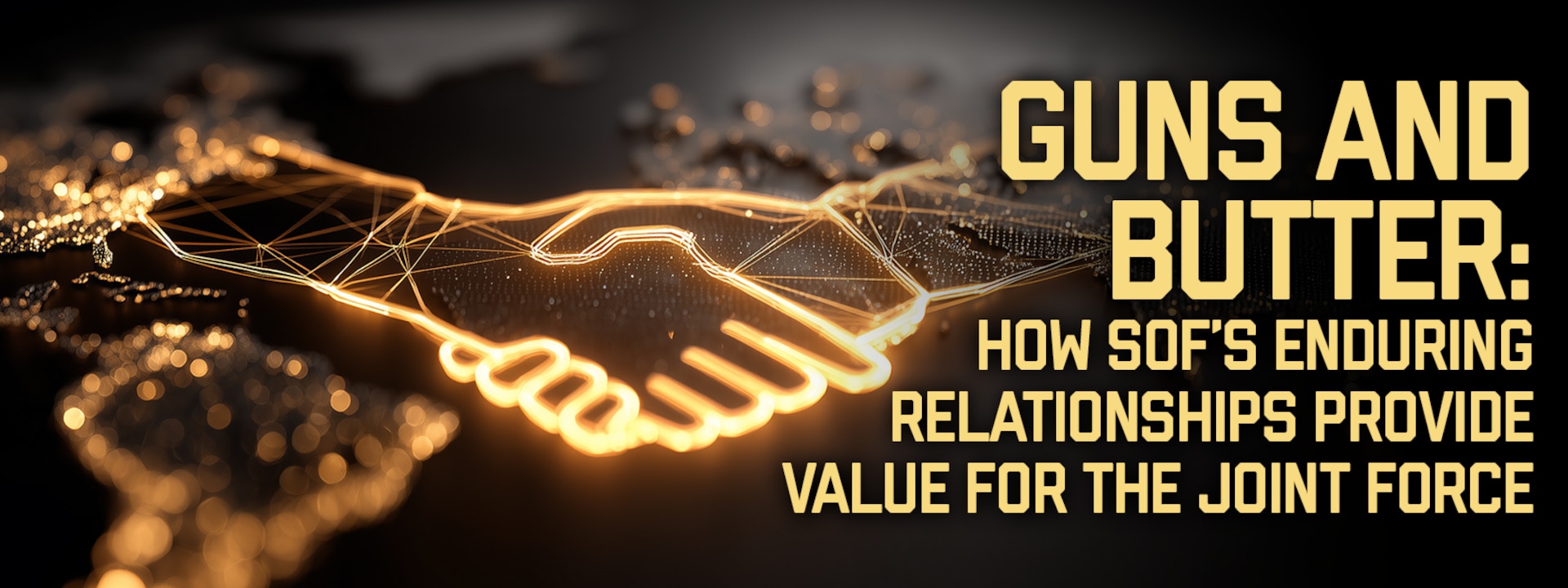 Banner image for Guns AND Butter: How SOF’s enduring relationships provide value for the Joint Force.