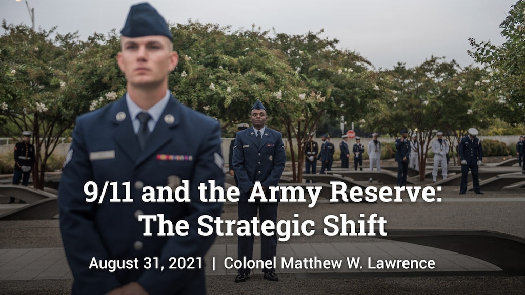 Slide for 9/11 and the Army Reserve: The Strategic Shift by Colonel Matthew W. Lawrence