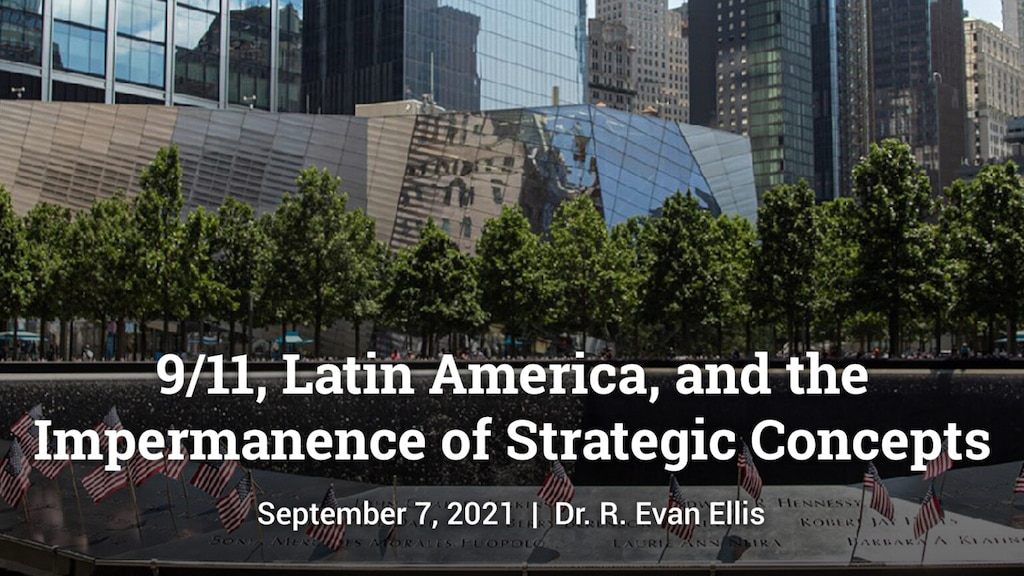 Slide for 9/11, Latin America, and the Impermanence of Strategic Concepts by Dr. R. Evan Ellis